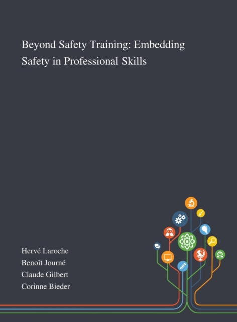 Beyond Safety Training : Embedding Safety in Professional Skills, Hardback Book