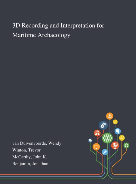 3D Recording and Interpretation for Maritime Archaeology, Hardback Book