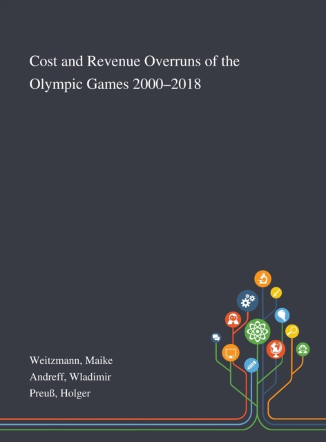 Cost and Revenue Overruns of the Olympic Games 2000-2018, Hardback Book