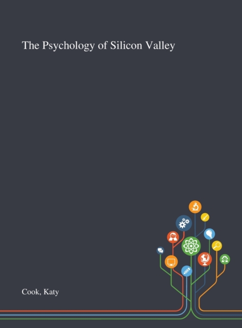 The Psychology of Silicon Valley, Hardback Book