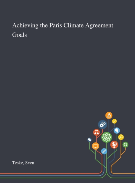 Achieving the Paris Climate Agreement Goals, Hardback Book