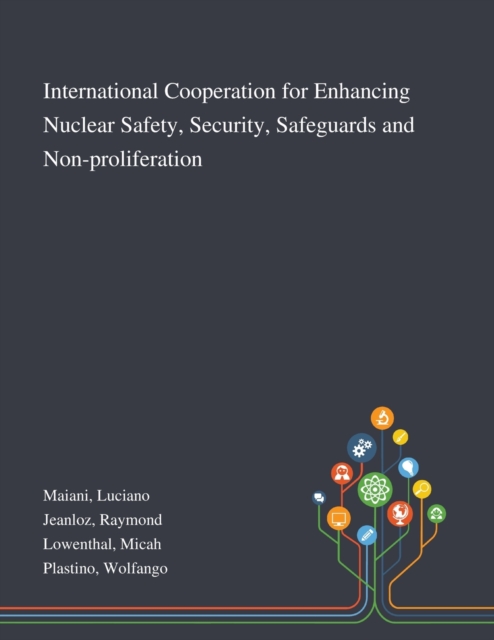 International Cooperation for Enhancing Nuclear Safety, Security, Safeguards and Non-proliferation, Paperback / softback Book