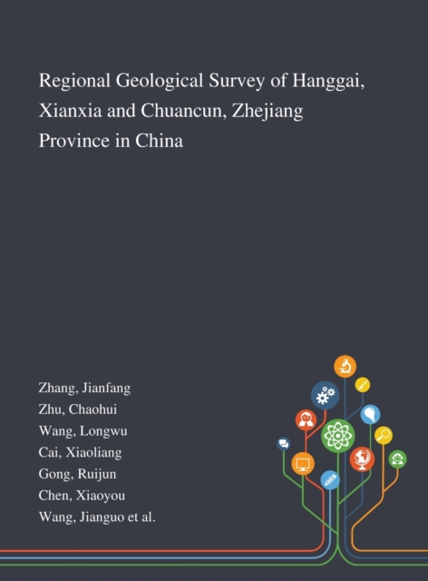 Regional Geological Survey of Hanggai, Xianxia and Chuancun, Zhejiang Province in China, Hardback Book