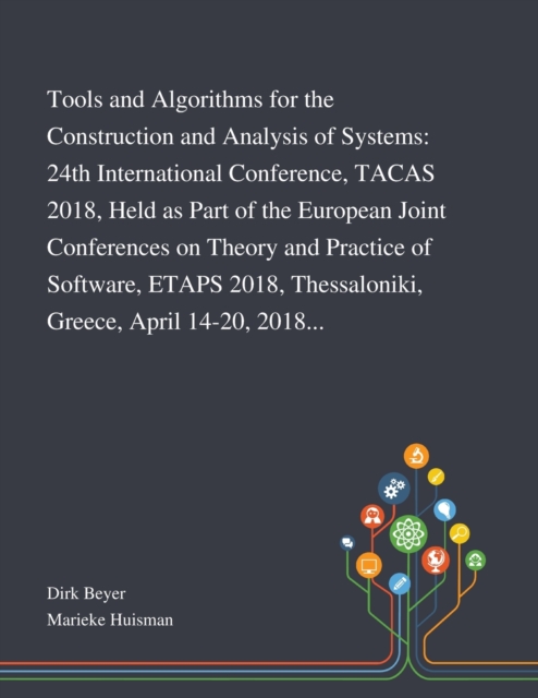 Tools and Algorithms for the Construction and Analysis of Systems : 24th International Conference, TACAS 2018, Held as Part of the European Joint Conferences on Theory and Practice of Software, ETAPS, Paperback / softback Book