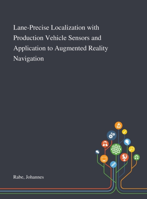 Lane-Precise Localization With Production Vehicle Sensors and Application to Augmented Reality Navigation, Hardback Book