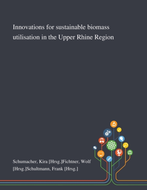 Innovations for Sustainable Biomass Utilisation in the Upper Rhine Region, Paperback / softback Book