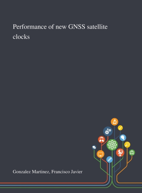 Performance of New GNSS Satellite Clocks, Hardback Book