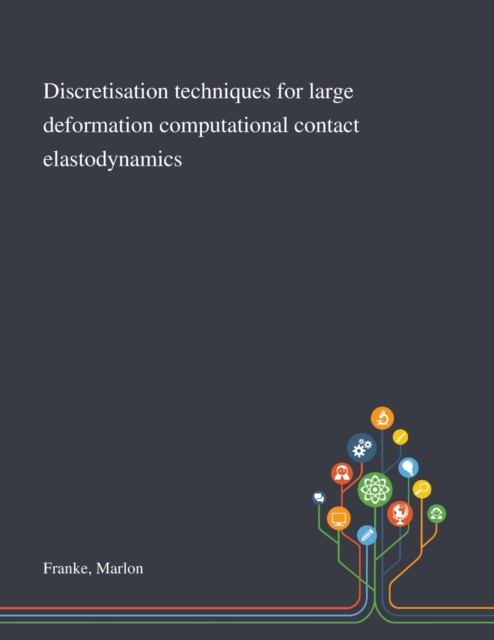 Discretisation Techniques for Large Deformation Computational Contact Elastodynamics, Paperback / softback Book