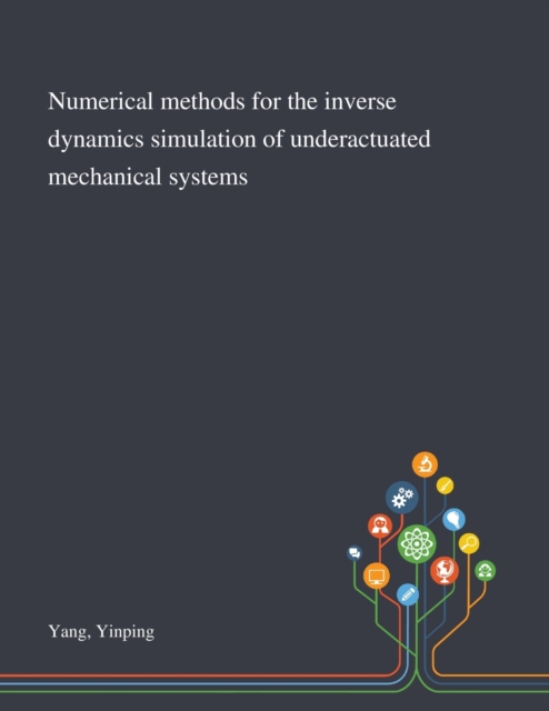 Numerical Methods for the Inverse Dynamics Simulation of Underactuated Mechanical Systems, Paperback / softback Book