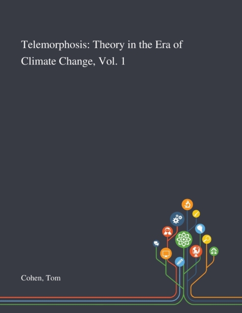 Telemorphosis : Theory in the Era of Climate Change, Vol. 1, Paperback / softback Book