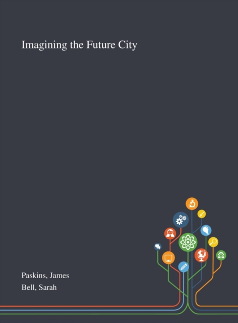 Imagining the Future City, Hardback Book