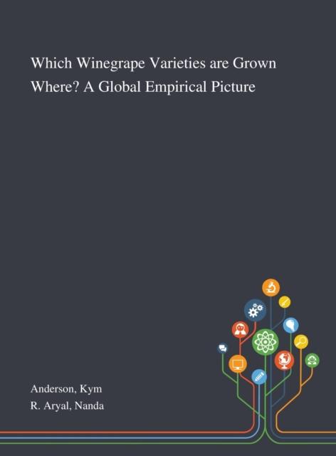 Which Winegrape Varieties Are Grown Where? A Global Empirical Picture, Hardback Book