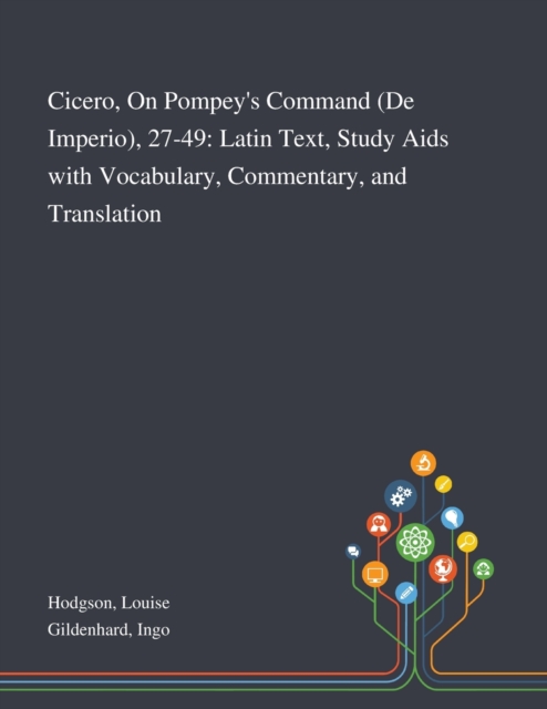 Cicero, On Pompey's Command (De Imperio), 27-49 : Latin Text, Study Aids With Vocabulary, Commentary, and Translation, Paperback / softback Book