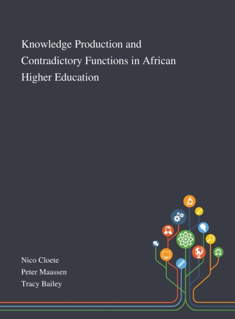 Knowledge Production and Contradictory Functions in African Higher Education, Hardback Book