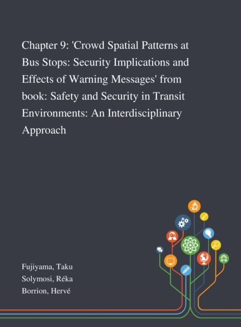 Chapter 9 : 'Crowd Spatial Patterns at Bus Stops: Security Implications and Effects of Warning Messages' From Book: Safety and Security in Transit Environments: An Interdisciplinary Approach, Hardback Book