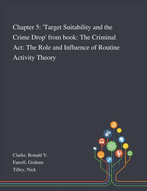 Chapter 5 : 'Target Suitability and the Crime Drop' From Book: The Criminal Act: The Role and Influence of Routine Activity Theory, Paperback / softback Book