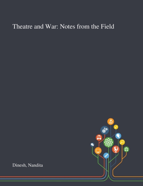Theatre and War : Notes From the Field, Paperback / softback Book