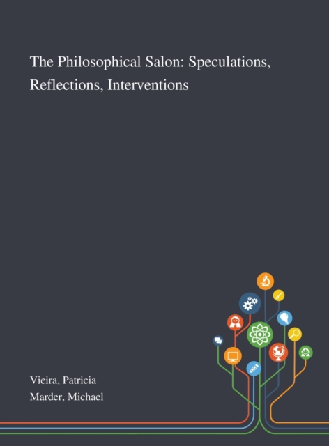 The Philosophical Salon : Speculations, Reflections, Interventions, Hardback Book