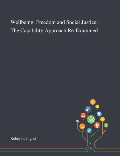 Wellbeing, Freedom and Social Justice : The Capability Approach Re-Examined, Paperback / softback Book