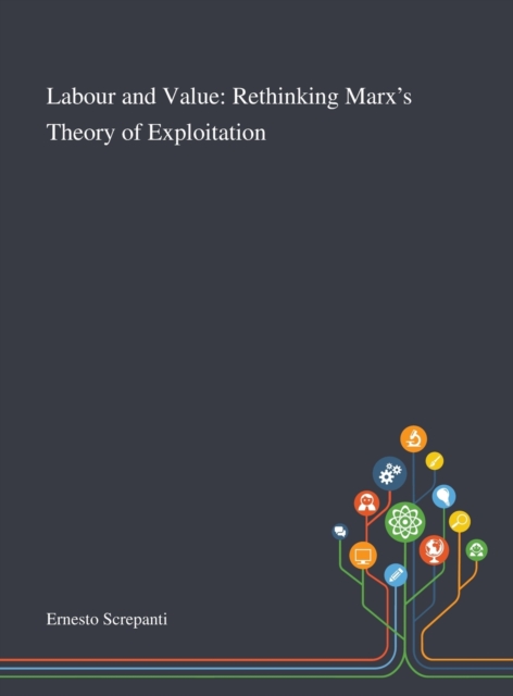 Labour and Value : Rethinking Marx's Theory of Exploitation, Hardback Book