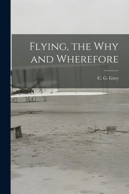 Flying, the Why and Wherefore, Paperback / softback Book