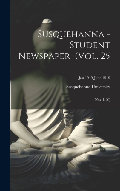 Susquehanna - Student Newspaper (Vol. 25; Nos. 1-20); Jan 1919-June 1919, Hardback Book