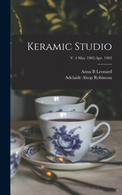 Keramic Studio; v. 4 May 1902-Apr. 1903, Hardback Book