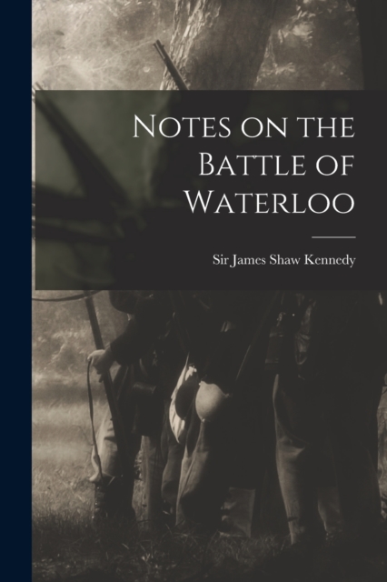 Notes on the Battle of Waterloo [microform], Paperback / softback Book