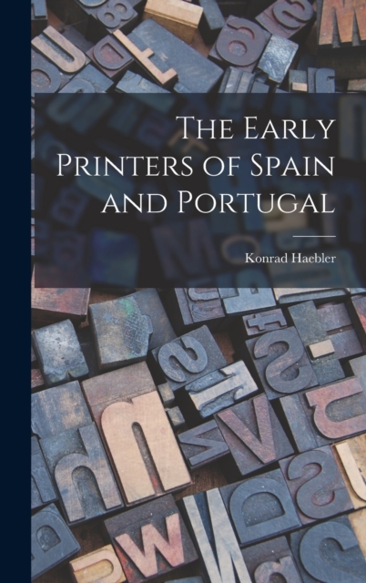 The Early Printers of Spain and Portugal, Hardback Book