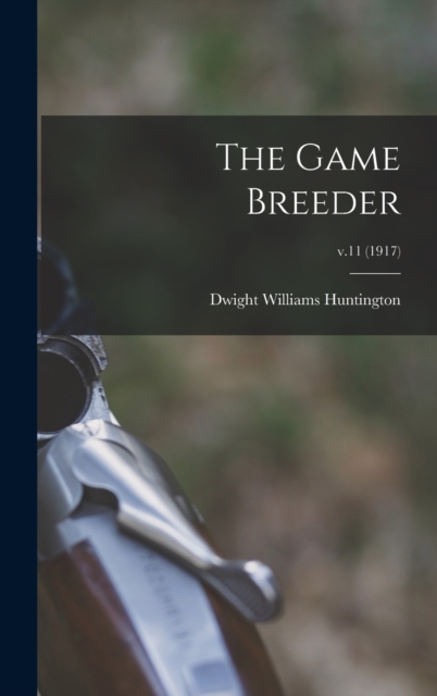 The Game Breeder; v.11 (1917), Hardback Book