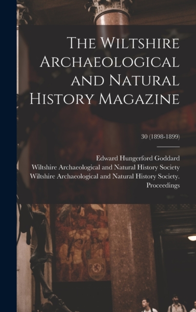 The Wiltshire Archaeological and Natural History Magazine; 30 (1898-1899), Hardback Book