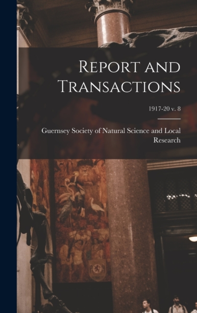 Report and Transactions; 1917-20 v. 8, Hardback Book