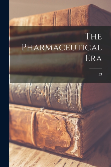 The Pharmaceutical Era; 53, Paperback / softback Book