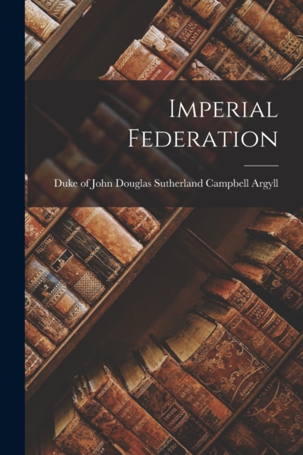 Imperial Federation [microform], Paperback / softback Book