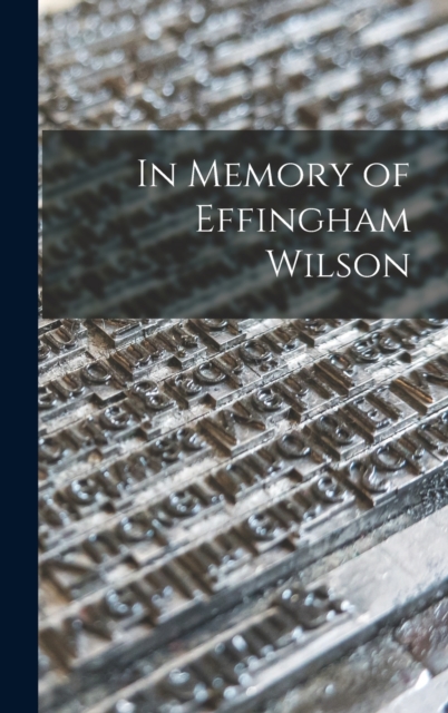 In Memory of Effingham Wilson, Hardback Book
