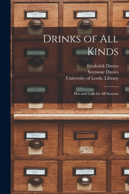 Drinks of All Kinds : Hot and Cold for All Seasons, Paperback / softback Book