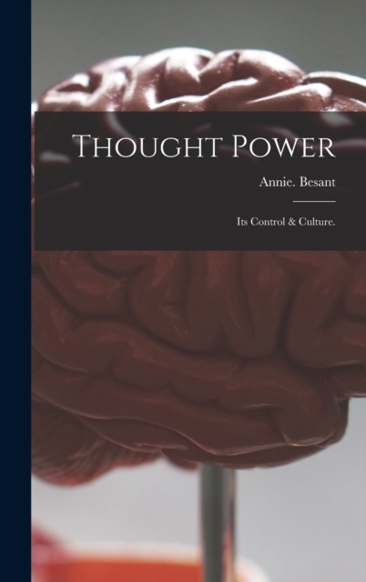 Thought Power : Its Control & Culture., Hardback Book