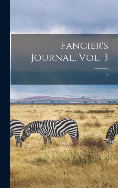 Fancier's Journal, Vol. 3; 3, Hardback Book
