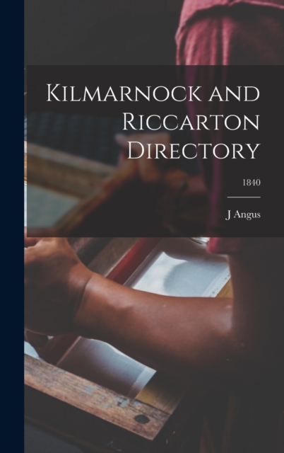 Kilmarnock and Riccarton Directory; 1840, Hardback Book