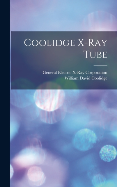 Coolidge X-ray Tube, Hardback Book