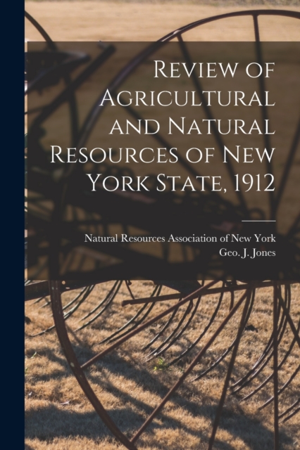Review of Agricultural and Natural Resources of New York State, 1912, Paperback / softback Book