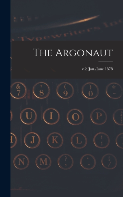 The Argonaut; v.2 (Jan.-June 1878, Hardback Book