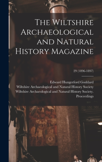 The Wiltshire Archaeological and Natural History Magazine; 29 (1896-1897), Hardback Book