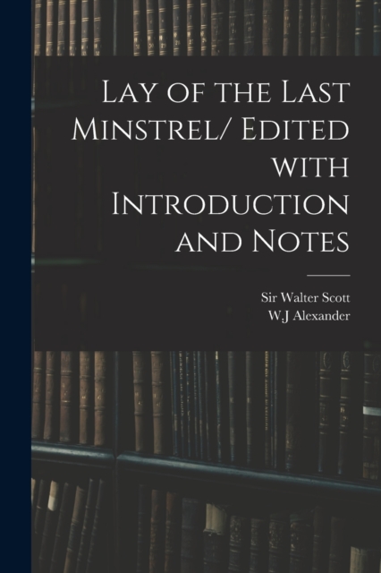 Lay of the Last Minstrel/ Edited With Introduction and Notes, Paperback / softback Book