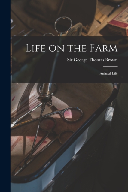 Life on the Farm; Animal Life, Paperback / softback Book