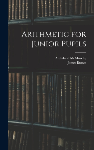 Arithmetic for Junior Pupils, Hardback Book