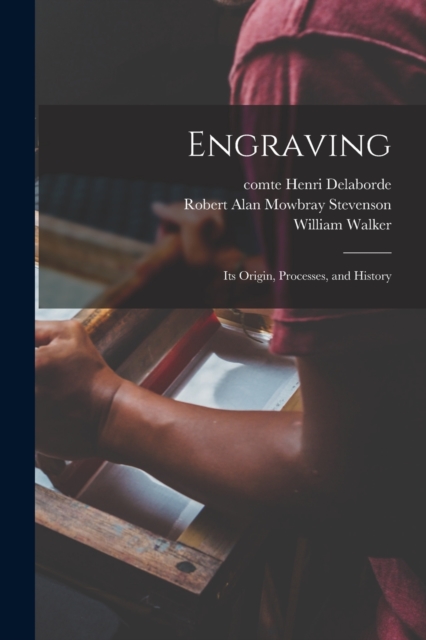 Engraving : Its Origin, Processes, and History, Paperback / softback Book