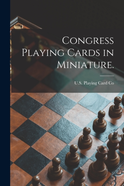 Congress Playing Cards in Miniature., Paperback / softback Book