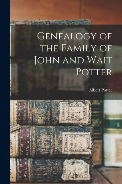 Genealogy of the Family of John and Wait Potter, Paperback / softback Book