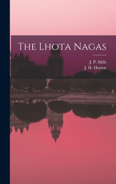 The Lhota Nagas, Hardback Book